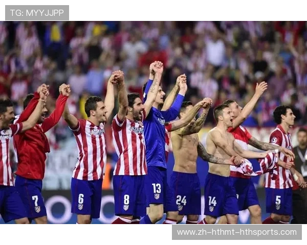 马竞欧冠征程再燃绿茵激情全力冲击欧洲荣耀之巅